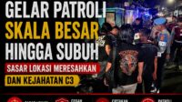 Gelar Patroli Skala Besar hingga Subuh Sasar Lokasi Meresahkan dan Kejahatan C3