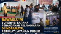 Bawaslu RI Supervisi Sarana Penanganan Pelanggaran di Indramayu, Perkuat Layanan Publik
