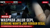 Waspada Jalur Sepi, Seorang Wanita Jadi Korban Begal di Perbatasan Kedokan Agung Indramayu (2)