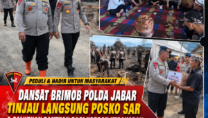 Dansat Brimob Polda Jabar Tinjau Langsung Posko SAR & Salurkan Bantuan Bagi Korban Kebakaran di Kampung Adat Kesepuhan Cipta Mulya