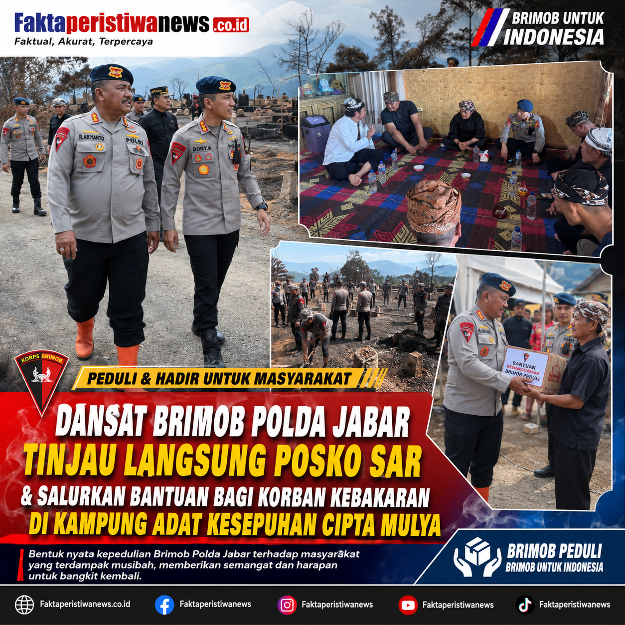 Dansat Brimob Polda Jabar Tinjau Langsung Posko SAR & Salurkan Bantuan Bagi Korban Kebakaran di Kampung Adat Kesepuhan Cipta Mulya