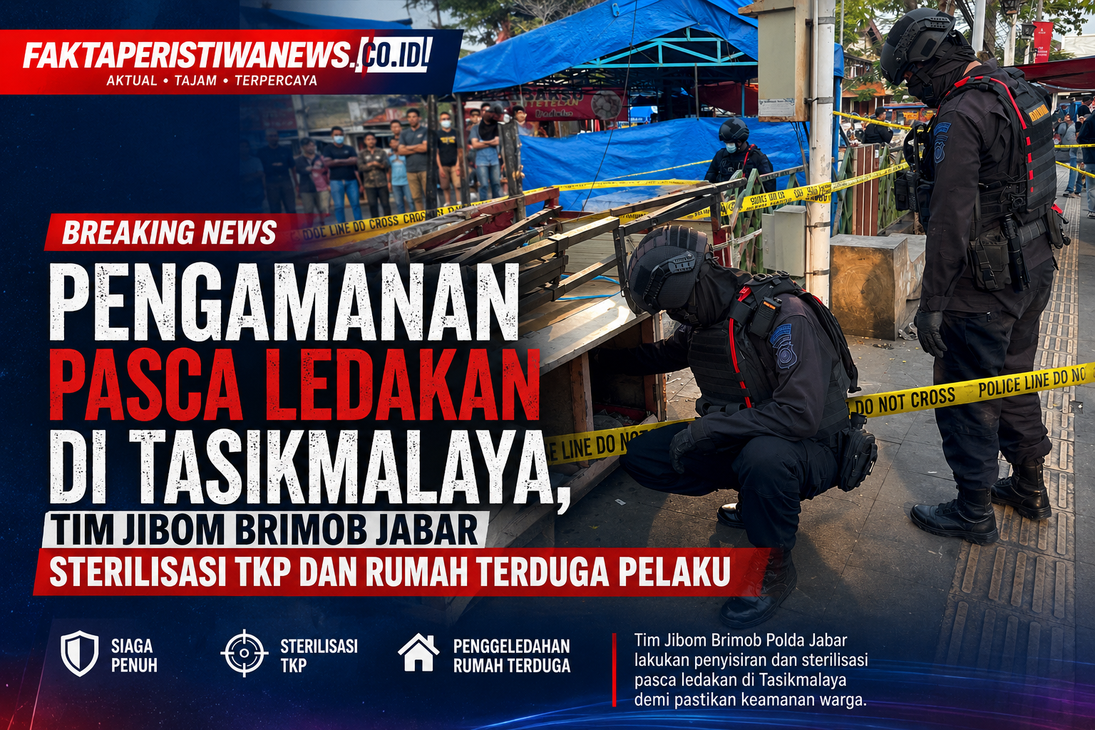Pengamanan Pasca Ledakan di Tasikmalaya, Tim Jibom Brimob Jabar Sterilisasi TKP & Rumah Terduga Pelaku