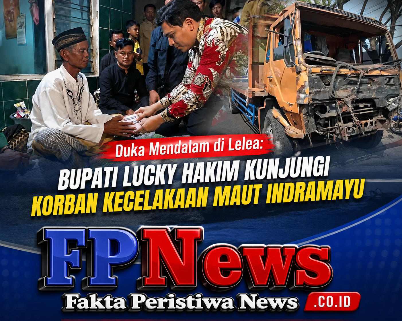 Duka Mendalam di Lelea Bupati Lucky Hakim Kunjungi Korban Kecelakaan Maut Indramayu