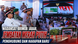 Wadansat Brimob Jabar Jembatan Merah Putih : Penghubung & Harapan Baru