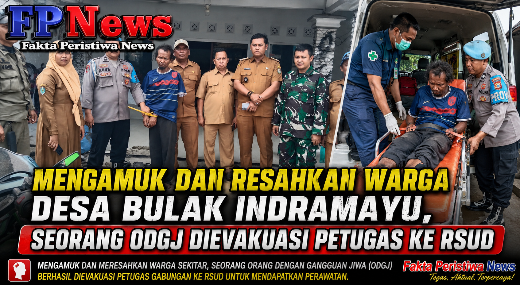 Mengamuk dan Resahkan Warga Desa Bulak Indramayu, Seorang ODGJ Dievakuasi Petugas ke RSUD