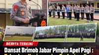 Dansat Brimob Jabar Pimpin Apel Pagi : Tekankan Kesiapan dan Profesionalisme